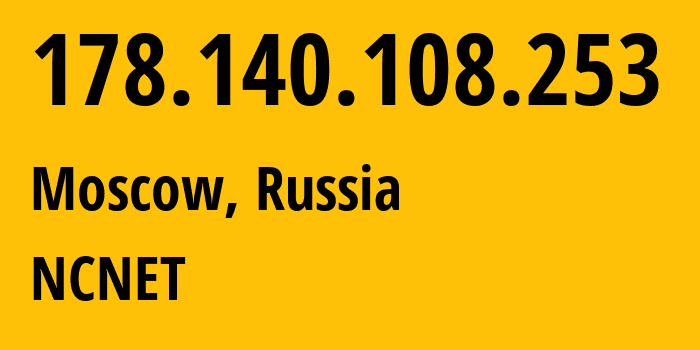 IP-адрес 178.140.108.253 (Москва, Москва, Россия) определить местоположение, координаты на карте, ISP провайдер AS42610 NCNET // кто провайдер айпи-адреса 178.140.108.253