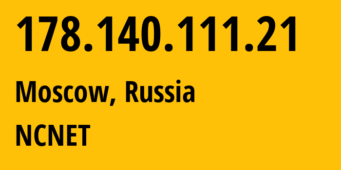 IP-адрес 178.140.111.21 (Москва, Москва, Россия) определить местоположение, координаты на карте, ISP провайдер AS42610 NCNET // кто провайдер айпи-адреса 178.140.111.21