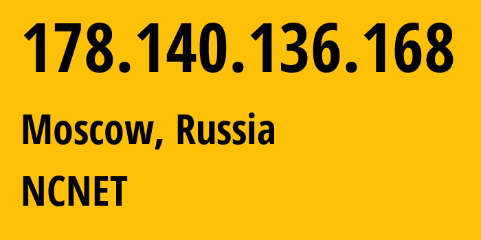 IP address 178.140.136.168 (Moscow, Moscow, Russia) get location, coordinates on map, ISP provider AS42610 NCNET // who is provider of ip address 178.140.136.168, whose IP address