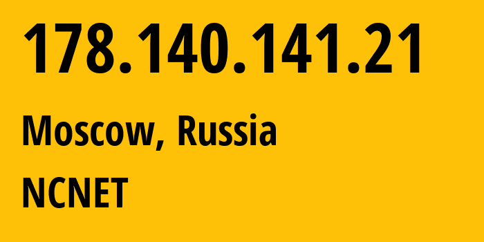 IP address 178.140.141.21 (Moscow, Moscow, Russia) get location, coordinates on map, ISP provider AS42610 NCNET // who is provider of ip address 178.140.141.21, whose IP address