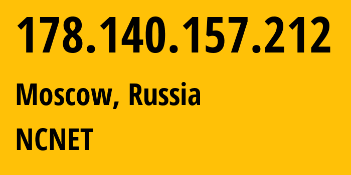 IP-адрес 178.140.157.212 (Москва, Москва, Россия) определить местоположение, координаты на карте, ISP провайдер AS42610 NCNET // кто провайдер айпи-адреса 178.140.157.212