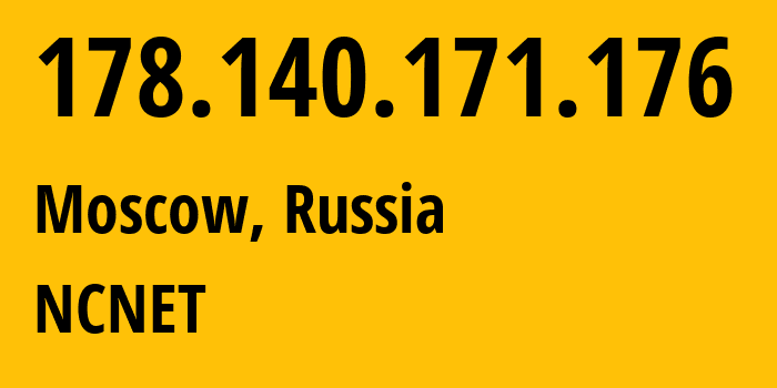 IP address 178.140.171.176 (Moscow, Moscow, Russia) get location, coordinates on map, ISP provider AS42610 NCNET // who is provider of ip address 178.140.171.176, whose IP address