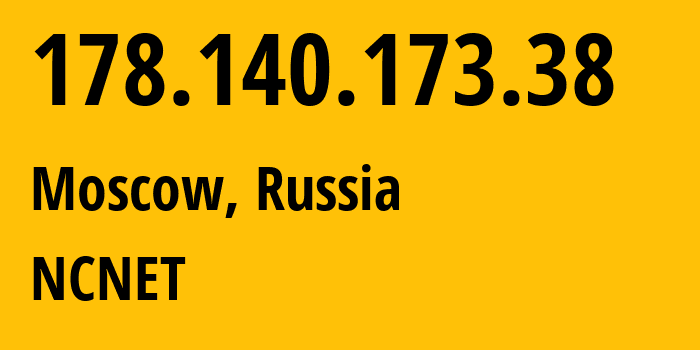 IP address 178.140.173.38 (Moscow, Moscow, Russia) get location, coordinates on map, ISP provider AS42610 NCNET // who is provider of ip address 178.140.173.38, whose IP address