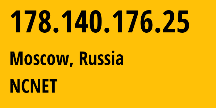 IP-адрес 178.140.176.25 (Москва, Москва, Россия) определить местоположение, координаты на карте, ISP провайдер AS42610 NCNET // кто провайдер айпи-адреса 178.140.176.25