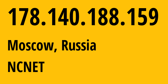 IP address 178.140.188.159 (Moscow, Moscow, Russia) get location, coordinates on map, ISP provider AS42610 NCNET // who is provider of ip address 178.140.188.159, whose IP address