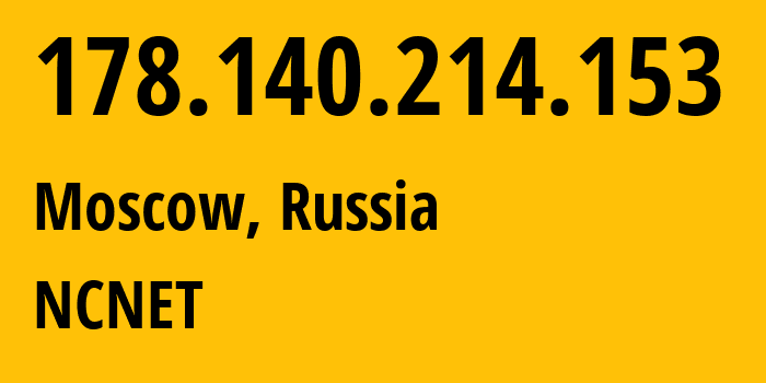 IP-адрес 178.140.214.153 (Москва, Москва, Россия) определить местоположение, координаты на карте, ISP провайдер AS42610 NCNET // кто провайдер айпи-адреса 178.140.214.153