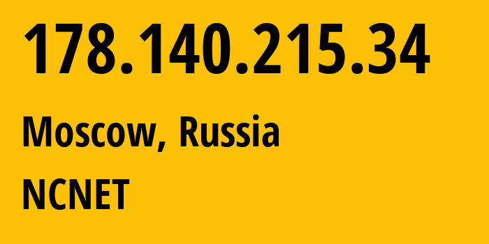 IP-адрес 178.140.215.34 (Москва, Москва, Россия) определить местоположение, координаты на карте, ISP провайдер AS42610 NCNET // кто провайдер айпи-адреса 178.140.215.34