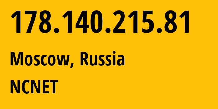 IP address 178.140.215.81 (Moscow, Moscow, Russia) get location, coordinates on map, ISP provider AS42610 NCNET // who is provider of ip address 178.140.215.81, whose IP address