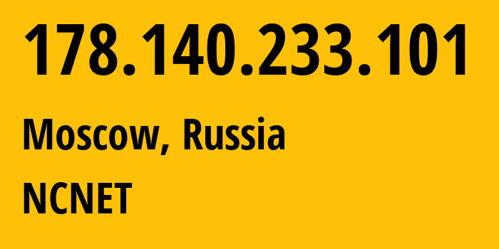 IP-адрес 178.140.233.101 (Москва, Москва, Россия) определить местоположение, координаты на карте, ISP провайдер AS42610 NCNET // кто провайдер айпи-адреса 178.140.233.101