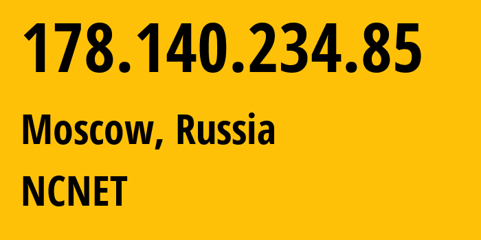 IP-адрес 178.140.234.85 (Москва, Москва, Россия) определить местоположение, координаты на карте, ISP провайдер AS42610 NCNET // кто провайдер айпи-адреса 178.140.234.85