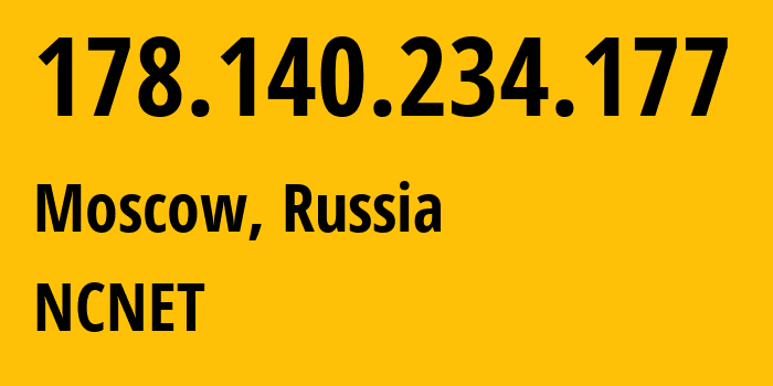 IP address 178.140.234.177 (Moscow, Moscow, Russia) get location, coordinates on map, ISP provider AS42610 NCNET // who is provider of ip address 178.140.234.177, whose IP address