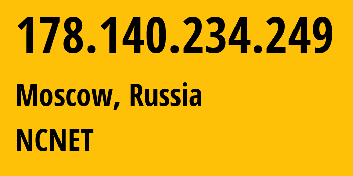 IP-адрес 178.140.234.249 (Москва, Москва, Россия) определить местоположение, координаты на карте, ISP провайдер AS42610 NCNET // кто провайдер айпи-адреса 178.140.234.249