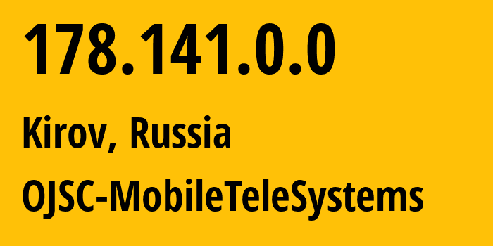 IP-адрес 178.141.0.0 (Киров, Калужская Область, Россия) определить местоположение, координаты на карте, ISP провайдер AS8359 OJSC-MobileTeleSystems // кто провайдер айпи-адреса 178.141.0.0