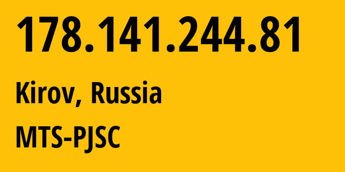 IP-адрес 178.141.244.81 (Киров, Калужская Область, Россия) определить местоположение, координаты на карте, ISP провайдер AS8359 MTS-PJSC // кто провайдер айпи-адреса 178.141.244.81