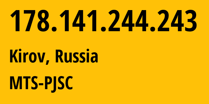 IP-адрес 178.141.244.243 (Киров, Калужская Область, Россия) определить местоположение, координаты на карте, ISP провайдер AS8359 MTS-PJSC // кто провайдер айпи-адреса 178.141.244.243