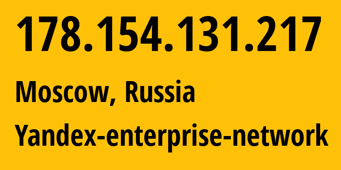 IP address 178.154.131.217 (Moscow, Moscow, Russia) get location, coordinates on map, ISP provider AS13238 Yandex-enterprise-network // who is provider of ip address 178.154.131.217, whose IP address