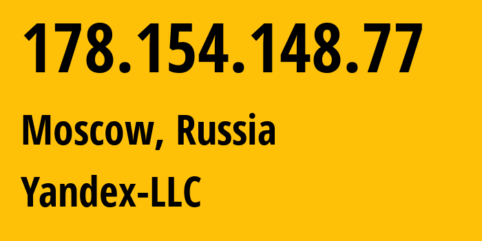 IP address 178.154.148.77 (Moscow, Moscow, Russia) get location, coordinates on map, ISP provider AS13238 Yandex-LLC // who is provider of ip address 178.154.148.77, whose IP address