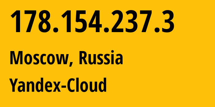 IP address 178.154.237.3 (Moscow, Moscow, Russia) get location, coordinates on map, ISP provider AS200350 Yandex-Cloud // who is provider of ip address 178.154.237.3, whose IP address