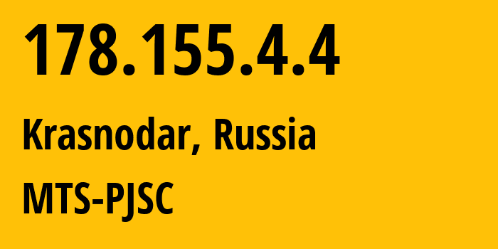 IP address 178.155.4.4 (Krasnodar, Krasnodar Krai, Russia) get location, coordinates on map, ISP provider AS29497 MTS-PJSC // who is provider of ip address 178.155.4.4, whose IP address