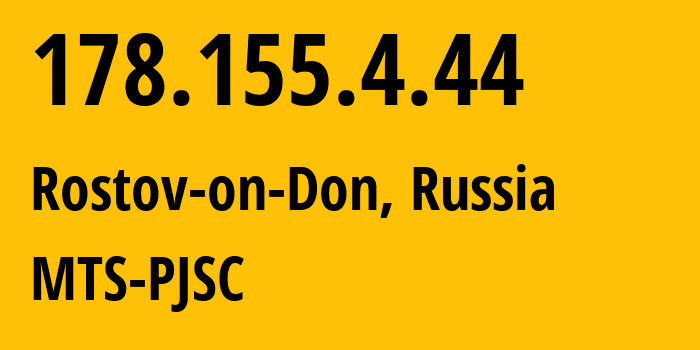 IP-адрес 178.155.4.44 (Ростов-на-Дону, Ростовская Область, Россия) определить местоположение, координаты на карте, ISP провайдер AS29497 MTS-PJSC // кто провайдер айпи-адреса 178.155.4.44