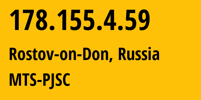 IP-адрес 178.155.4.59 (Ростов-на-Дону, Ростовская Область, Россия) определить местоположение, координаты на карте, ISP провайдер AS29497 MTS-PJSC // кто провайдер айпи-адреса 178.155.4.59