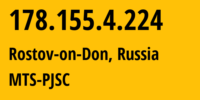 IP-адрес 178.155.4.224 (Ростов-на-Дону, Ростовская Область, Россия) определить местоположение, координаты на карте, ISP провайдер AS29497 MTS-PJSC // кто провайдер айпи-адреса 178.155.4.224