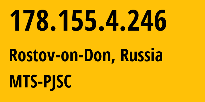 IP-адрес 178.155.4.246 (Ростов-на-Дону, Ростовская Область, Россия) определить местоположение, координаты на карте, ISP провайдер AS29497 MTS-PJSC // кто провайдер айпи-адреса 178.155.4.246