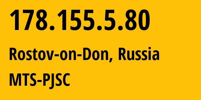 IP-адрес 178.155.5.80 (Ростов-на-Дону, Ростовская Область, Россия) определить местоположение, координаты на карте, ISP провайдер AS29497 MTS-PJSC // кто провайдер айпи-адреса 178.155.5.80