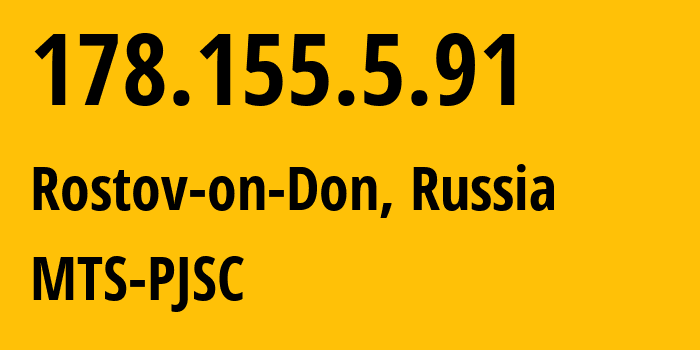 IP address 178.155.5.91 (Rostov-on-Don, Rostov Oblast, Russia) get location, coordinates on map, ISP provider AS29497 MTS-PJSC // who is provider of ip address 178.155.5.91, whose IP address