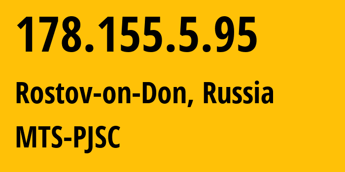 IP-адрес 178.155.5.95 (Ростов-на-Дону, Ростовская Область, Россия) определить местоположение, координаты на карте, ISP провайдер AS29497 MTS-PJSC // кто провайдер айпи-адреса 178.155.5.95