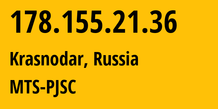 IP-адрес 178.155.21.36 (Краснодар, Краснодарский край, Россия) определить местоположение, координаты на карте, ISP провайдер AS8359 MTS-PJSC // кто провайдер айпи-адреса 178.155.21.36