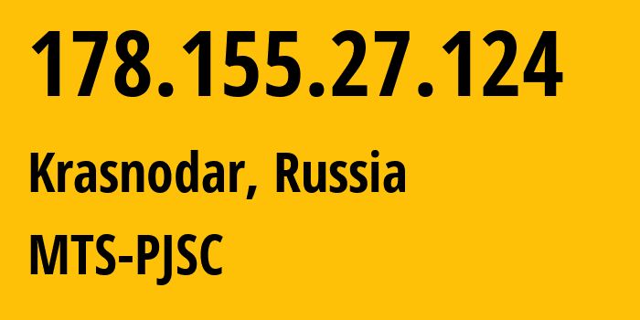 IP address 178.155.27.124 (Krasnodar, Krasnodar Krai, Russia) get location, coordinates on map, ISP provider AS8359 MTS-PJSC // who is provider of ip address 178.155.27.124, whose IP address