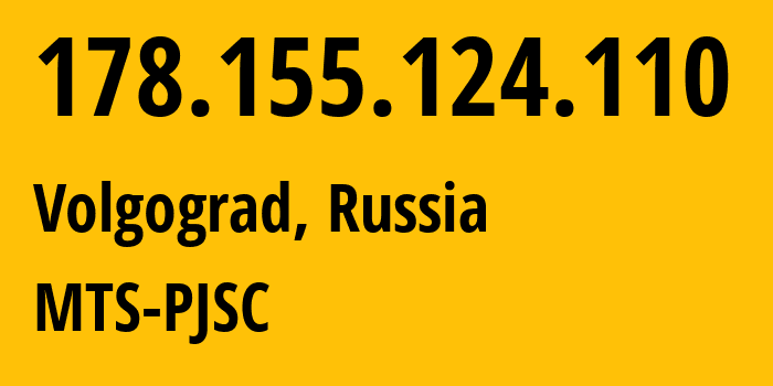 IP address 178.155.124.110 (Volgograd, Volgograd Oblast, Russia) get location, coordinates on map, ISP provider AS8359 MTS-PJSC // who is provider of ip address 178.155.124.110, whose IP address