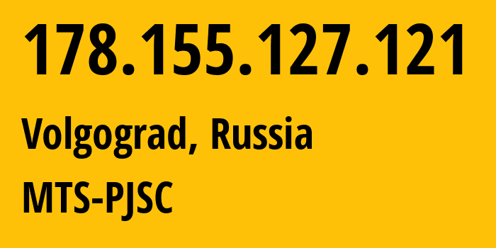 IP-адрес 178.155.127.121 (Волгоград, Волгоградская Область, Россия) определить местоположение, координаты на карте, ISP провайдер AS8359 MTS-PJSC // кто провайдер айпи-адреса 178.155.127.121