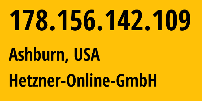 IP-адрес 178.156.142.109 (Ашберн, Вирджиния, США) определить местоположение, координаты на карте, ISP провайдер AS213230 Hetzner-Online-GmbH // кто провайдер айпи-адреса 178.156.142.109