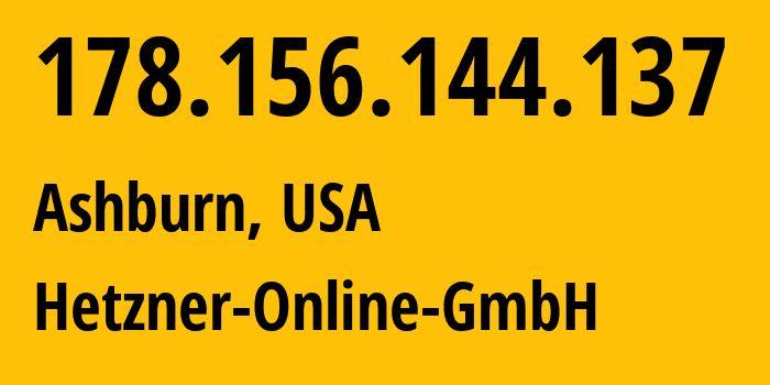 IP address 178.156.144.137 (Ashburn, Virginia, USA) get location, coordinates on map, ISP provider AS213230 Hetzner-Online-GmbH // who is provider of ip address 178.156.144.137, whose IP address