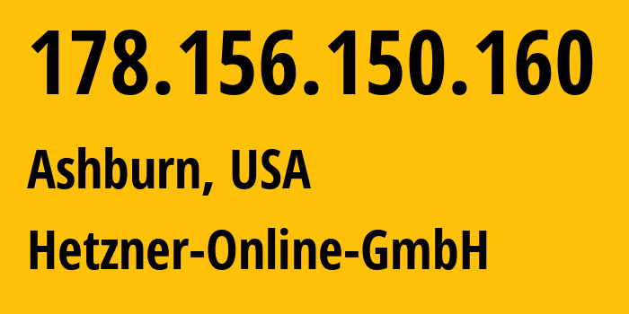 IP address 178.156.150.160 (Ashburn, Virginia, USA) get location, coordinates on map, ISP provider AS213230 Hetzner-Online-GmbH // who is provider of ip address 178.156.150.160, whose IP address