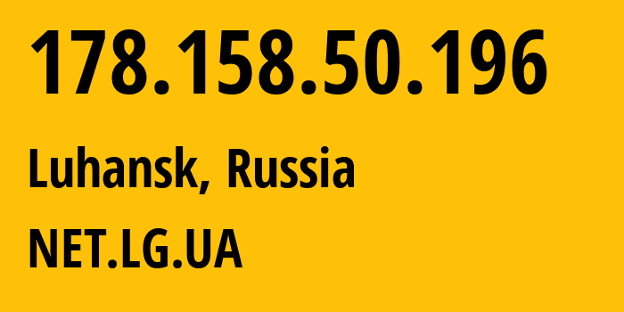IP address 178.158.50.196 (Donetsk, Rostov Oblast, Russia) get location, coordinates on map, ISP provider AS30822 NET.LG.UA // who is provider of ip address 178.158.50.196, whose IP address