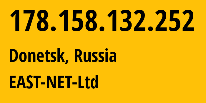 IP address 178.158.132.252 (Donetsk, Donetsk Peoples Republic, Russia) get location, coordinates on map, ISP provider AS50780 EAST-NET-Ltd // who is provider of ip address 178.158.132.252, whose IP address
