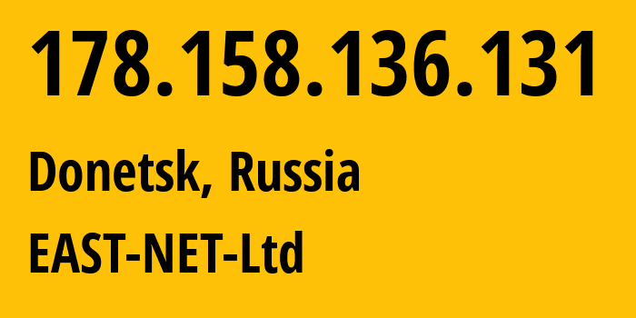 IP address 178.158.136.131 (Donetsk, Donetsk Peoples Republic, Russia) get location, coordinates on map, ISP provider AS50780 EAST-NET-Ltd // who is provider of ip address 178.158.136.131, whose IP address