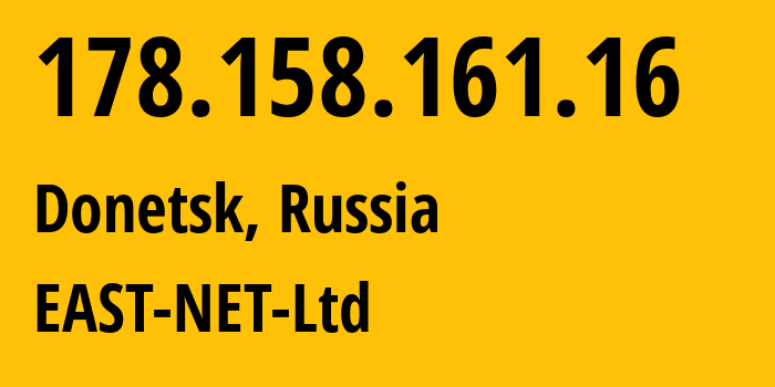 IP address 178.158.161.16 (Donetsk, Donetsk Peoples Republic, Russia) get location, coordinates on map, ISP provider AS50780 EAST-NET-Ltd // who is provider of ip address 178.158.161.16, whose IP address