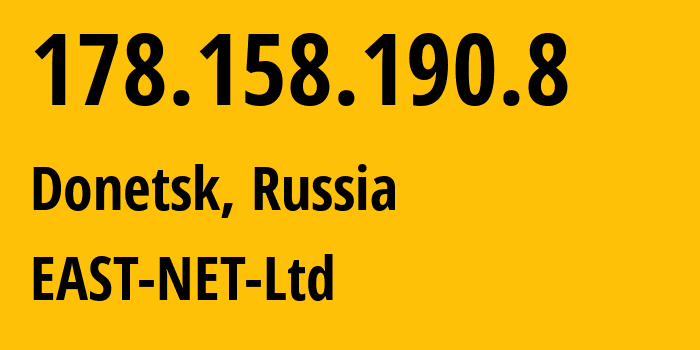 IP address 178.158.190.8 (Donetsk, Donetsk Peoples Republic, Russia) get location, coordinates on map, ISP provider AS50780 EAST-NET-Ltd // who is provider of ip address 178.158.190.8, whose IP address