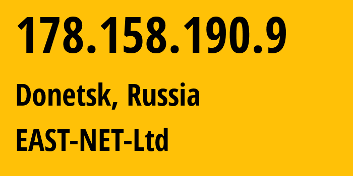 IP address 178.158.190.9 (Donetsk, Donetsk Peoples Republic, Russia) get location, coordinates on map, ISP provider AS50780 EAST-NET-Ltd // who is provider of ip address 178.158.190.9, whose IP address