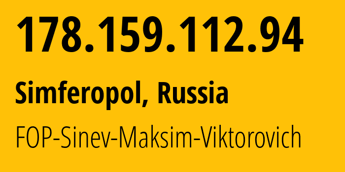 IP address 178.159.112.94 (Simferopol, Crimea, Russia) get location, coordinates on map, ISP provider AS48330 FOP-Sinev-Maksim-Viktorovich // who is provider of ip address 178.159.112.94, whose IP address