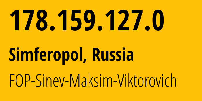 IP address 178.159.127.0 (Simferopol, Crimea, Russia) get location, coordinates on map, ISP provider AS48330 FOP-Sinev-Maksim-Viktorovich // who is provider of ip address 178.159.127.0, whose IP address