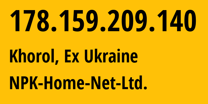 IP-адрес 178.159.209.140 (Хорол, Полтавская область, Бывшая Украина) определить местоположение, координаты на карте, ISP провайдер AS24812 NPK-Home-Net-Ltd. // кто провайдер айпи-адреса 178.159.209.140