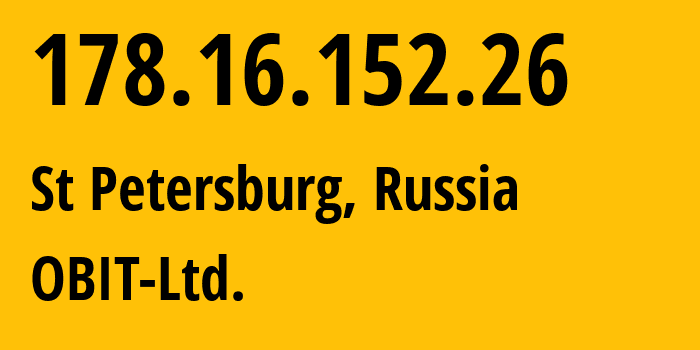IP-адрес 178.16.152.26 (Санкт-Петербург, Санкт-Петербург, Россия) определить местоположение, координаты на карте, ISP провайдер AS8492 OBIT-Ltd. // кто провайдер айпи-адреса 178.16.152.26