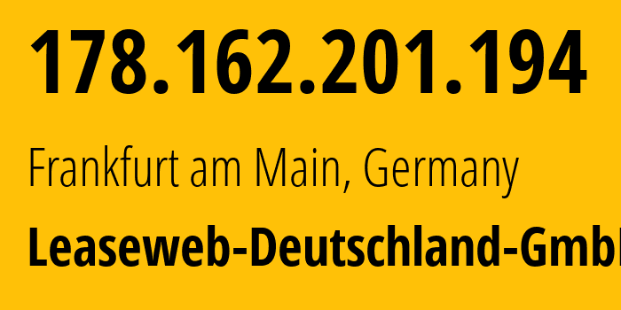 IP-адрес 178.162.201.194 (Франкфурт, Гессен, Германия) определить местоположение, координаты на карте, ISP провайдер AS28753 Leaseweb-Deutschland-GmbH // кто провайдер айпи-адреса 178.162.201.194
