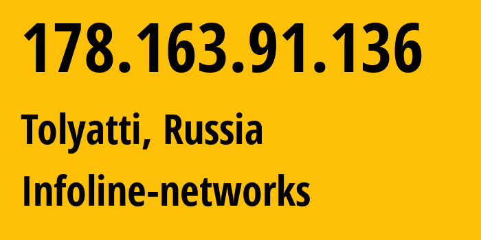 IP address 178.163.91.136 (Tolyatti, Samara Oblast, Russia) get location, coordinates on map, ISP provider AS8416 Infoline-networks // who is provider of ip address 178.163.91.136, whose IP address