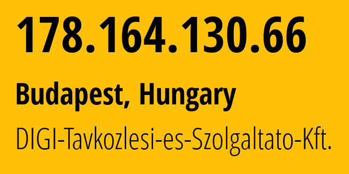 IP-адрес 178.164.130.66 (Будапешт, Budapest, Венгрия) определить местоположение, координаты на карте, ISP провайдер AS20845 DIGI-Tavkozlesi-es-Szolgaltato-Kft. // кто провайдер айпи-адреса 178.164.130.66